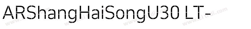 ARShangHaiSongU30 LT字体转换 ARShangHaiSongU30 LT字体转换